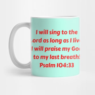 Bible Verse Psalm 104:33 Mug